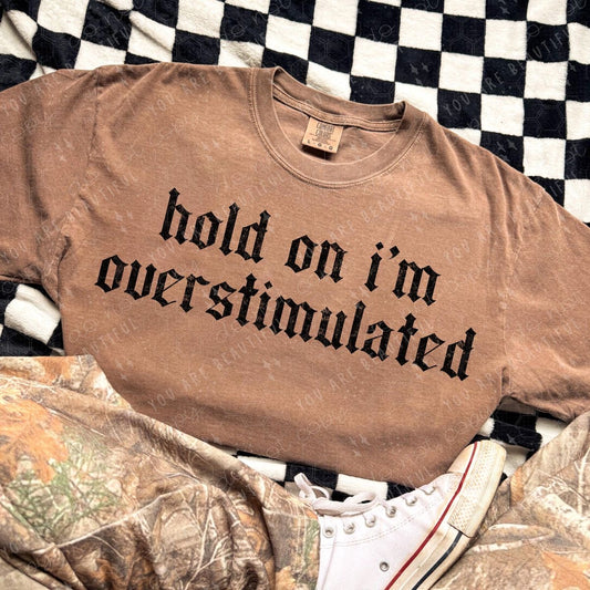 Hold on I’m overstimulated
